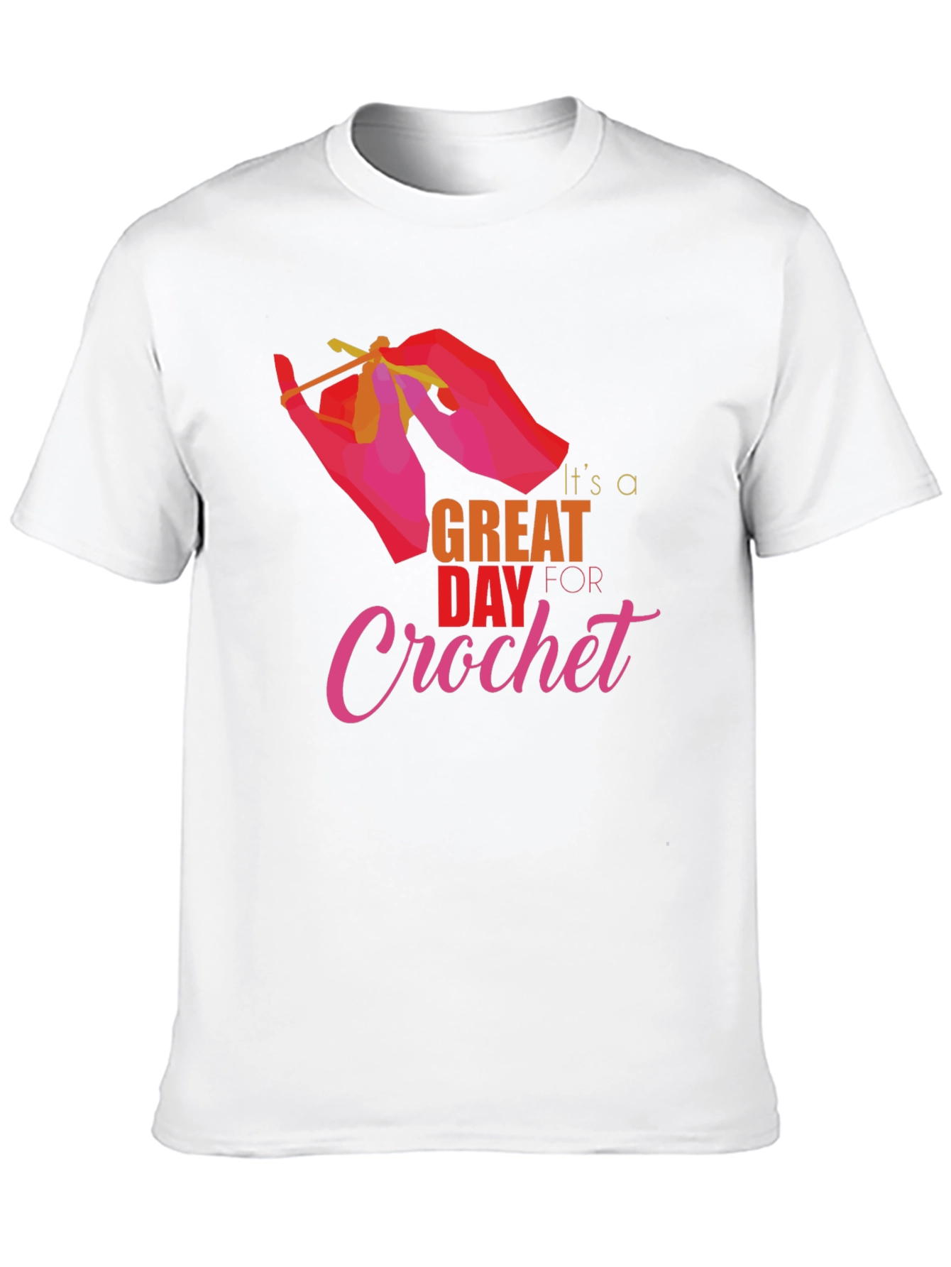 Its a Great Day for Crochet T-Shirt