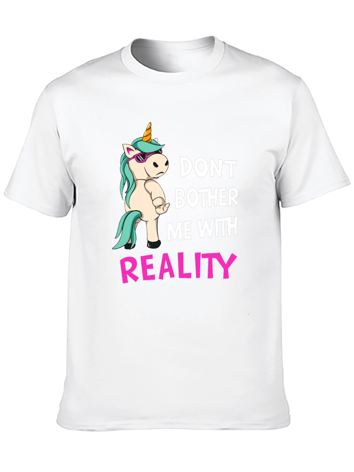 Dont Bother Me With Reality T-Shirt