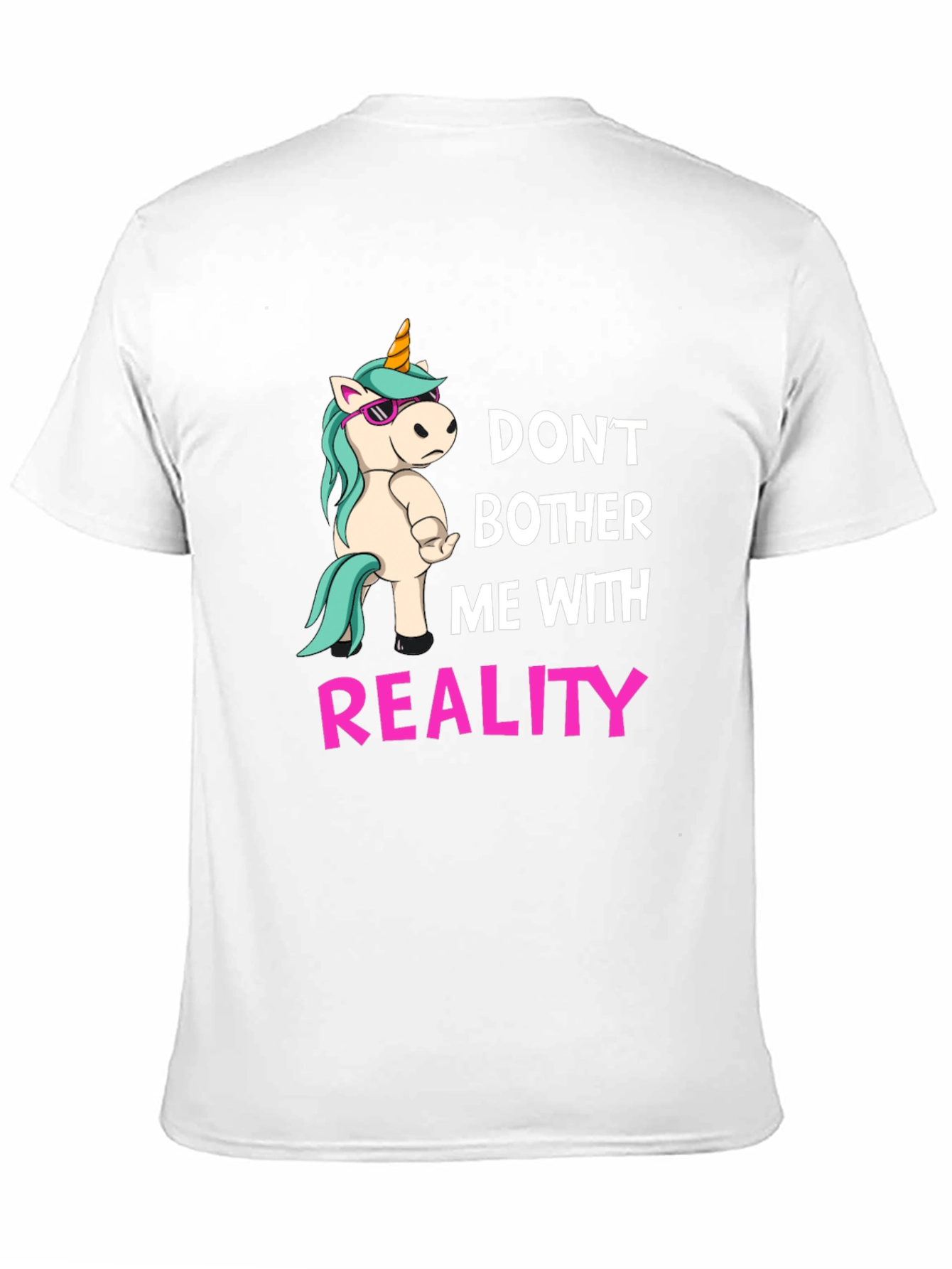 Dont Bother Me With Reality T-Shirt