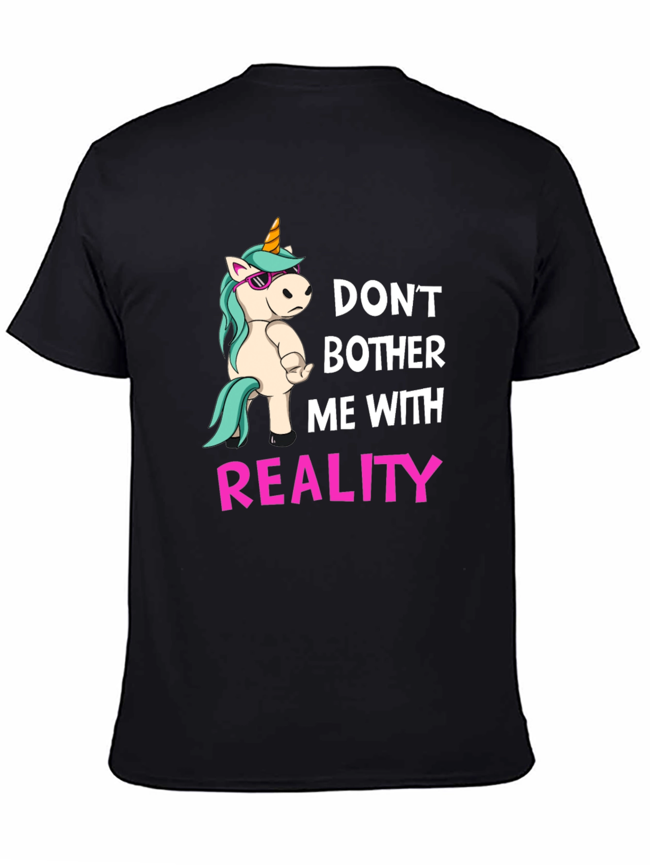 Dont Bother Me With Reality T-Shirt