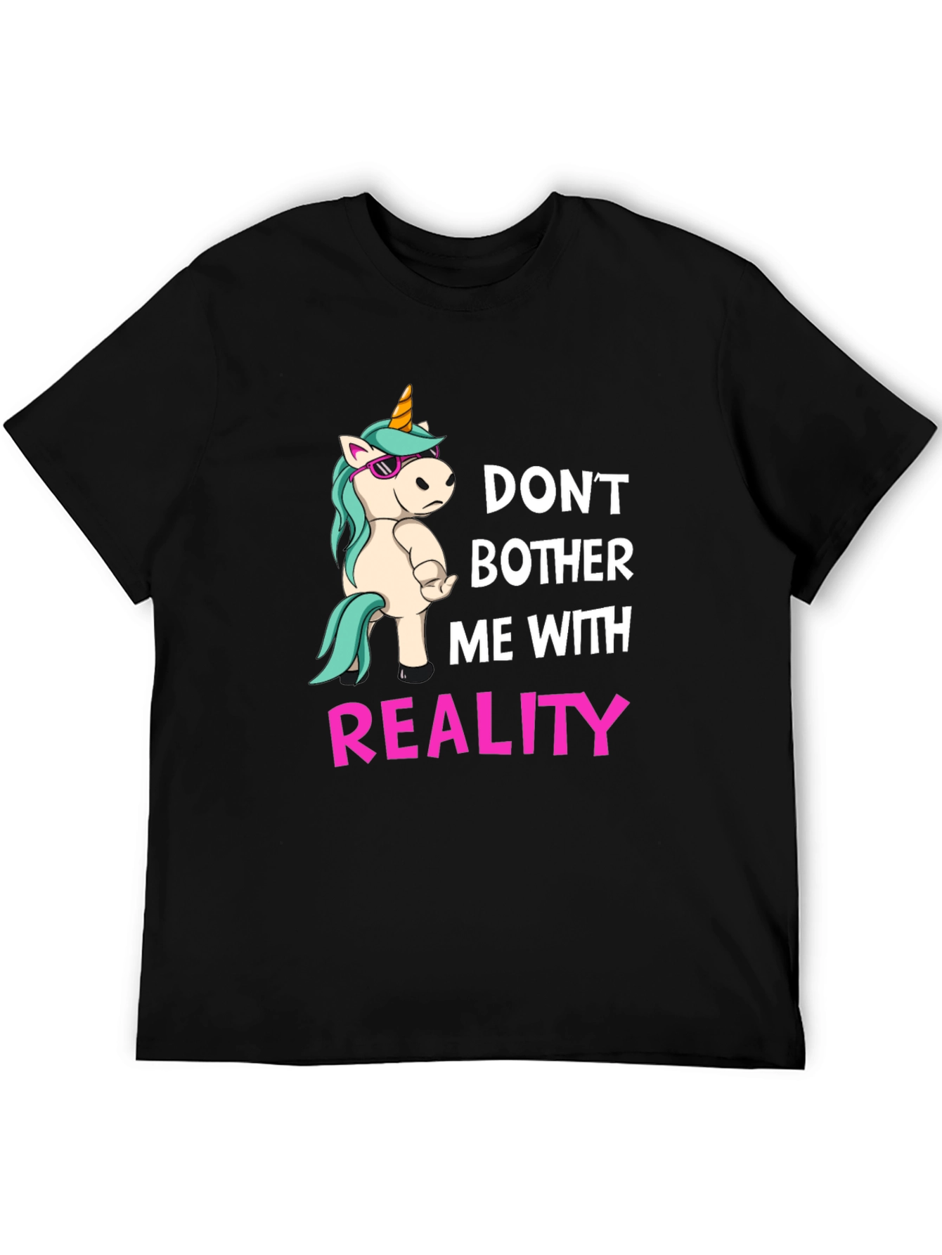 Dont Bother Me With Reality T-Shirt
