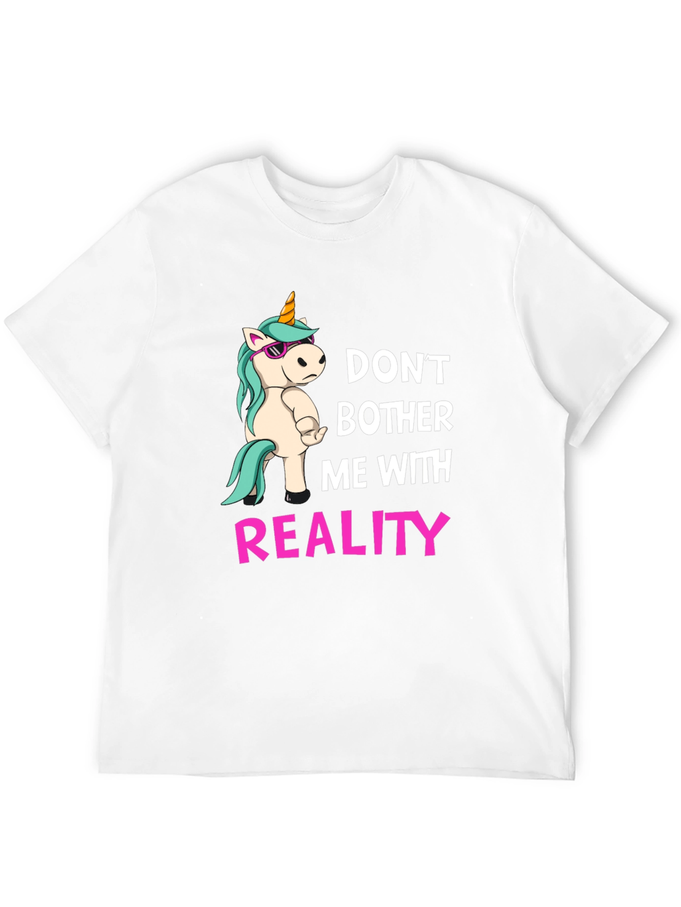 Dont Bother Me With Reality T-Shirt
