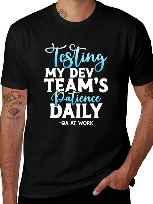 Testing My Dev Teams Patience Daily T-Shirt