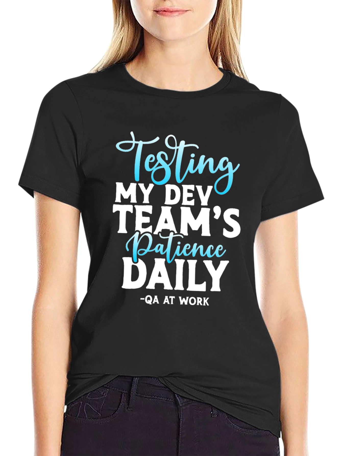 Testing My Dev Teams Patience Daily T-Shirt