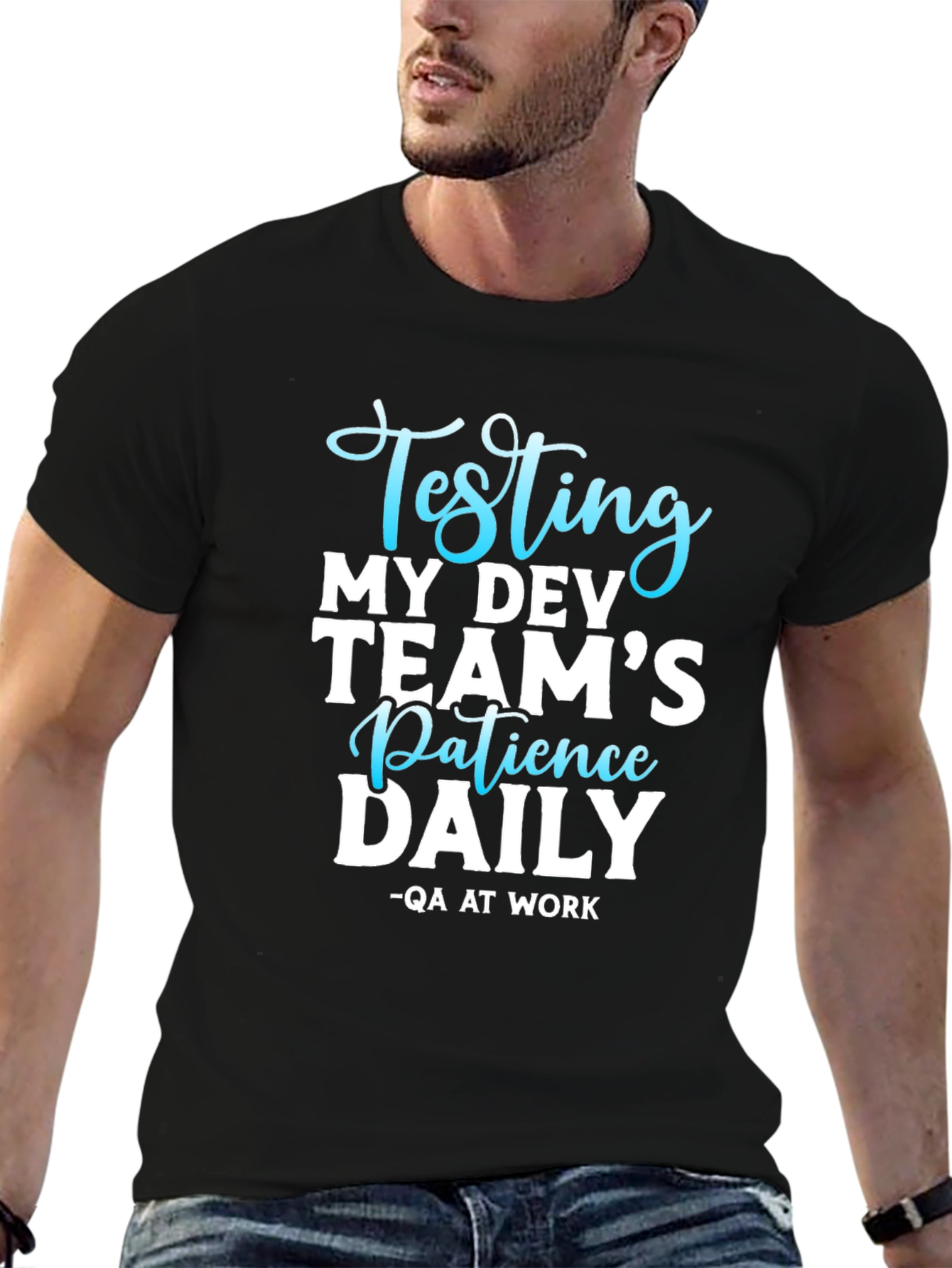 Testing My Dev Teams Patience Daily T-Shirt