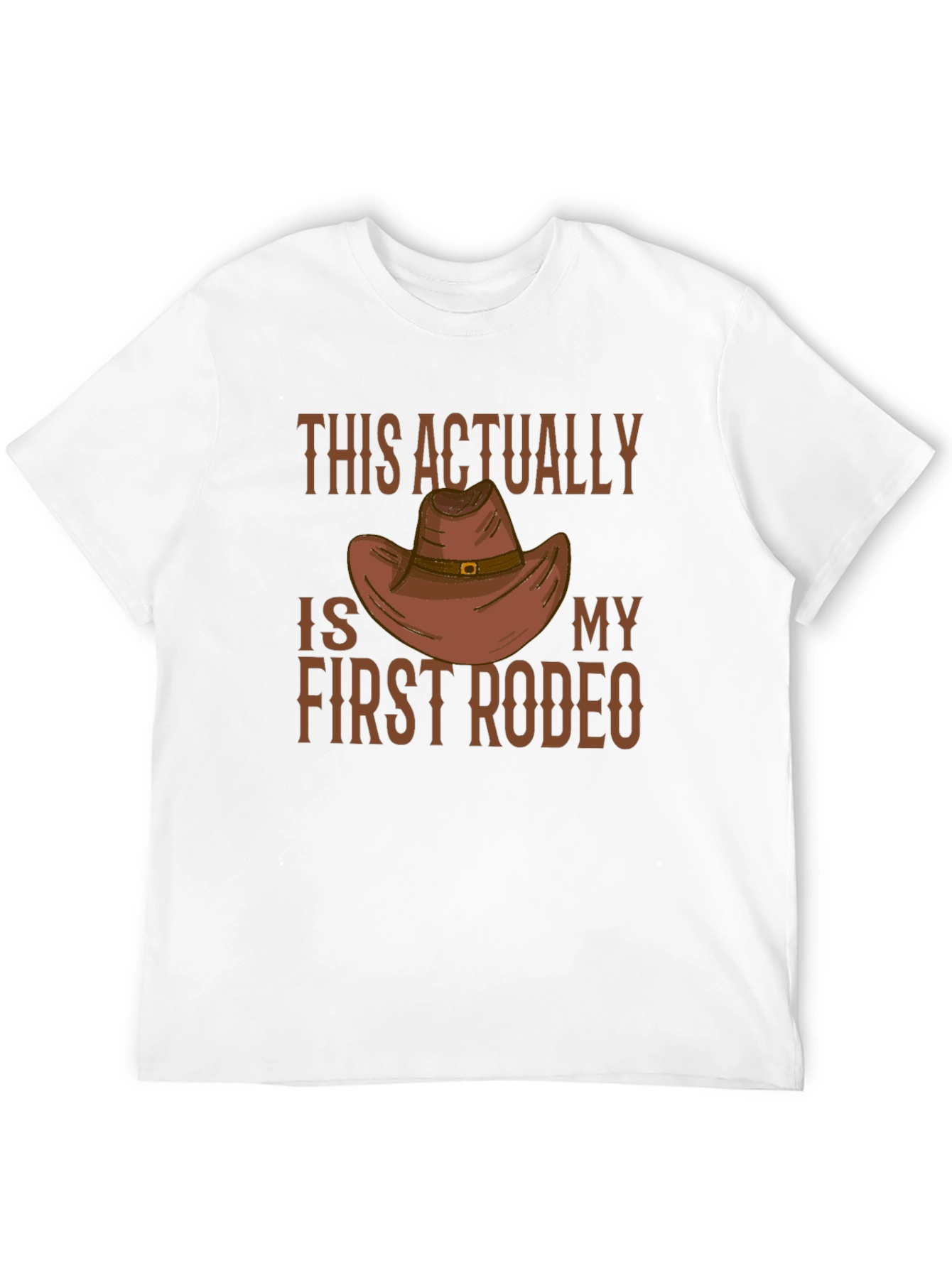 This Is Actually My First Rodeo Cowboy Hat T-Shirt
