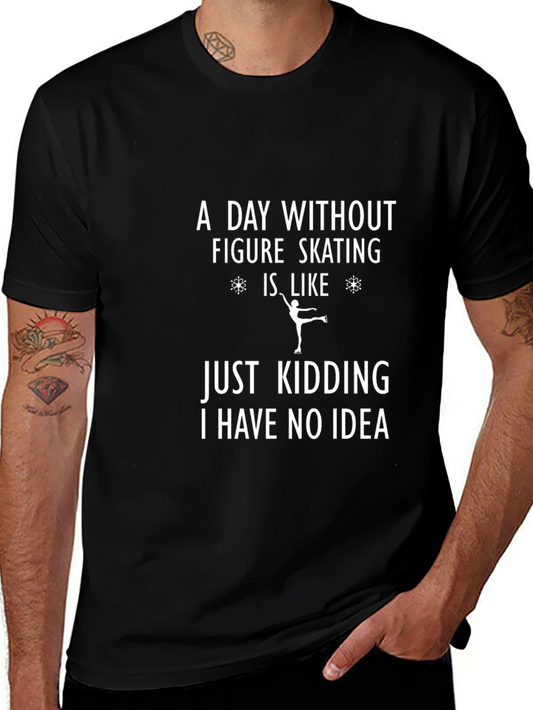 Funny Figure Skating T-Shirt - A Day Without Skating Tee