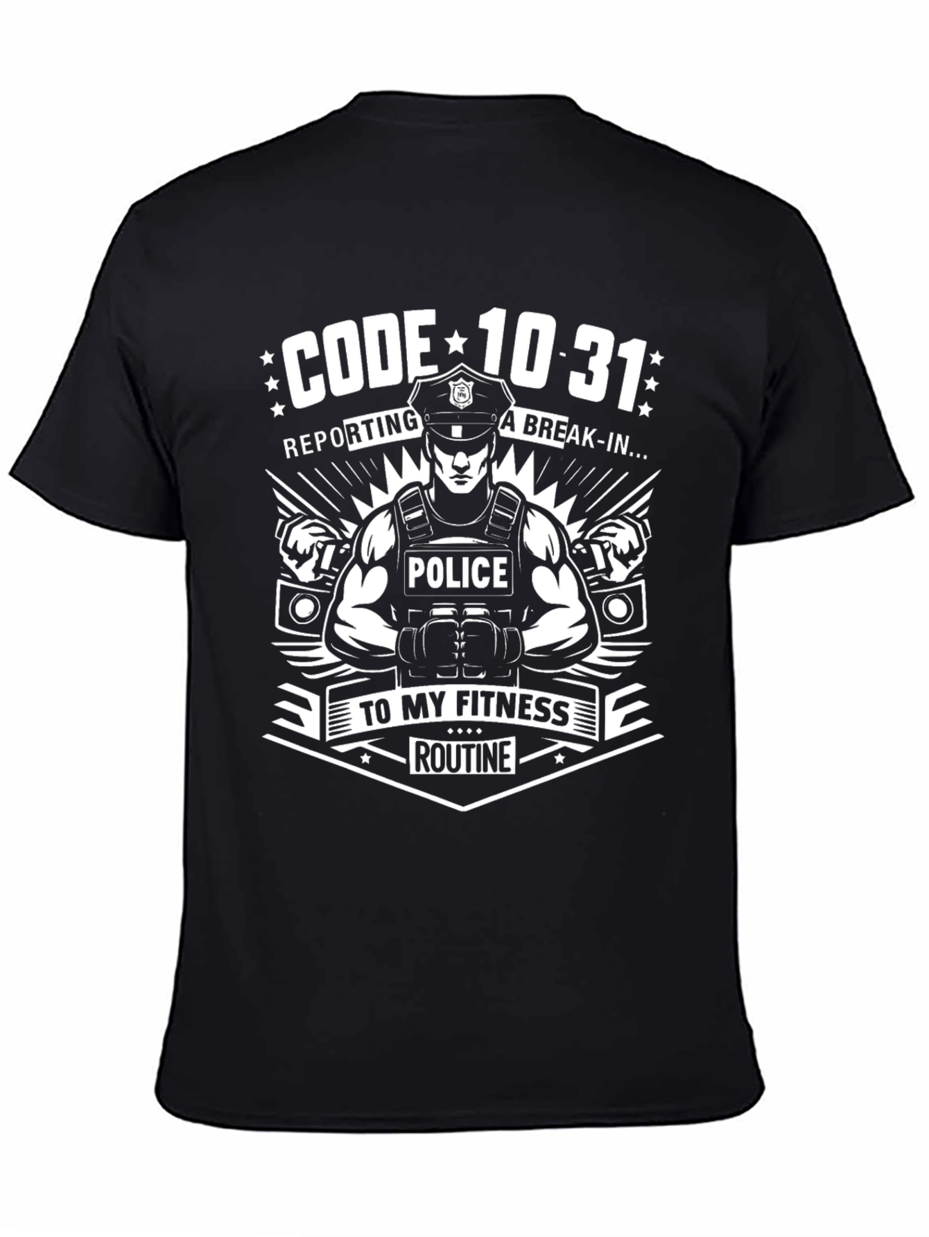 Code 10-31 Police Fitness Routine T-Shirt