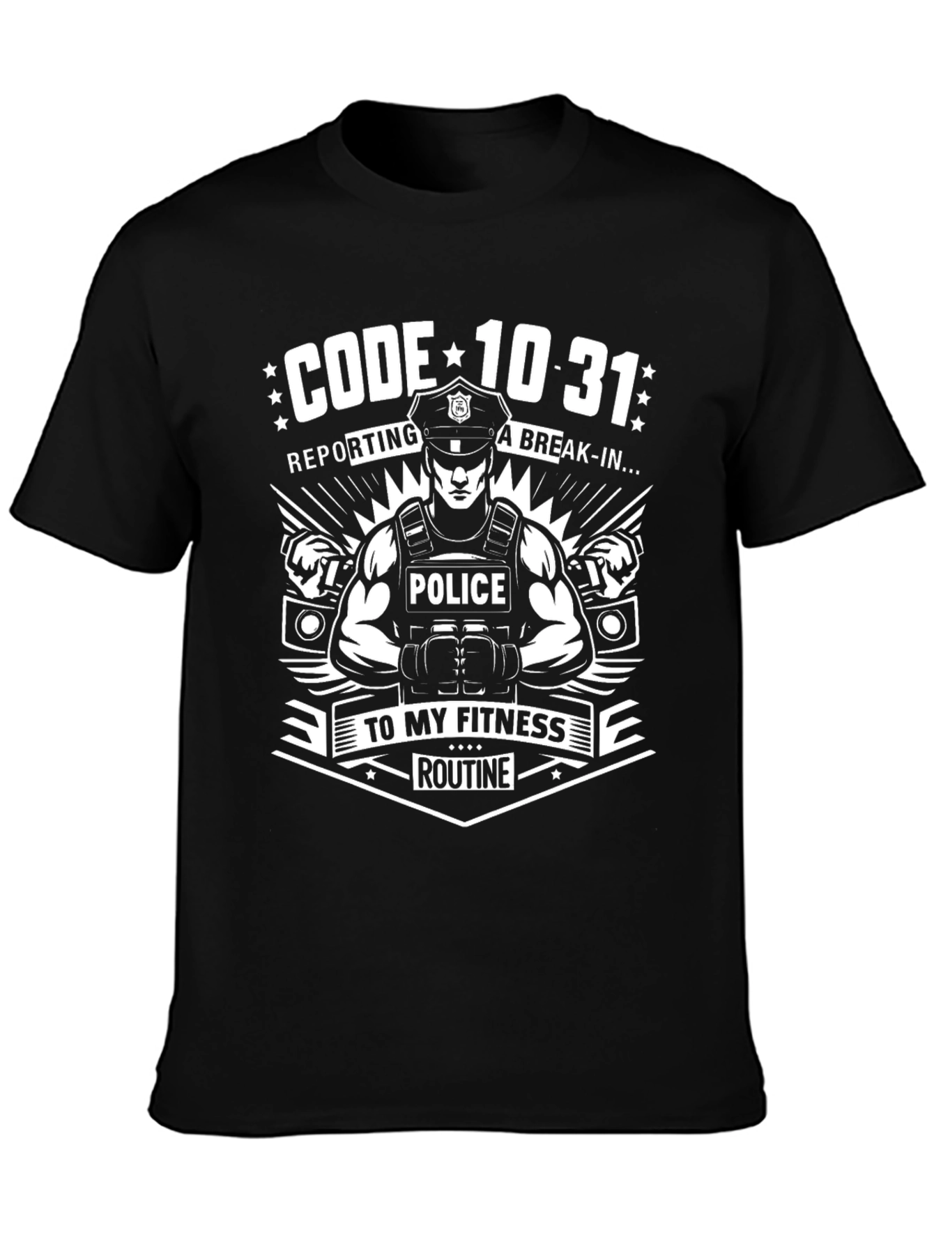 Code 10-31 Police Fitness Routine T-Shirt