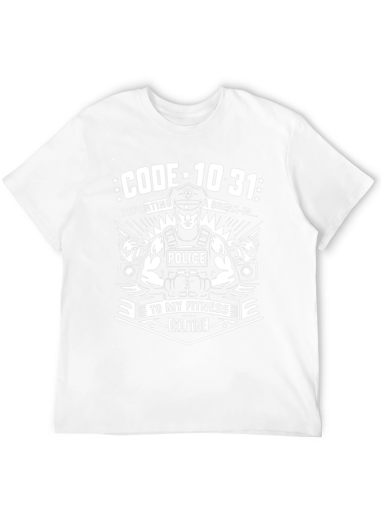 Code 10-31 Police Fitness Routine T-Shirt