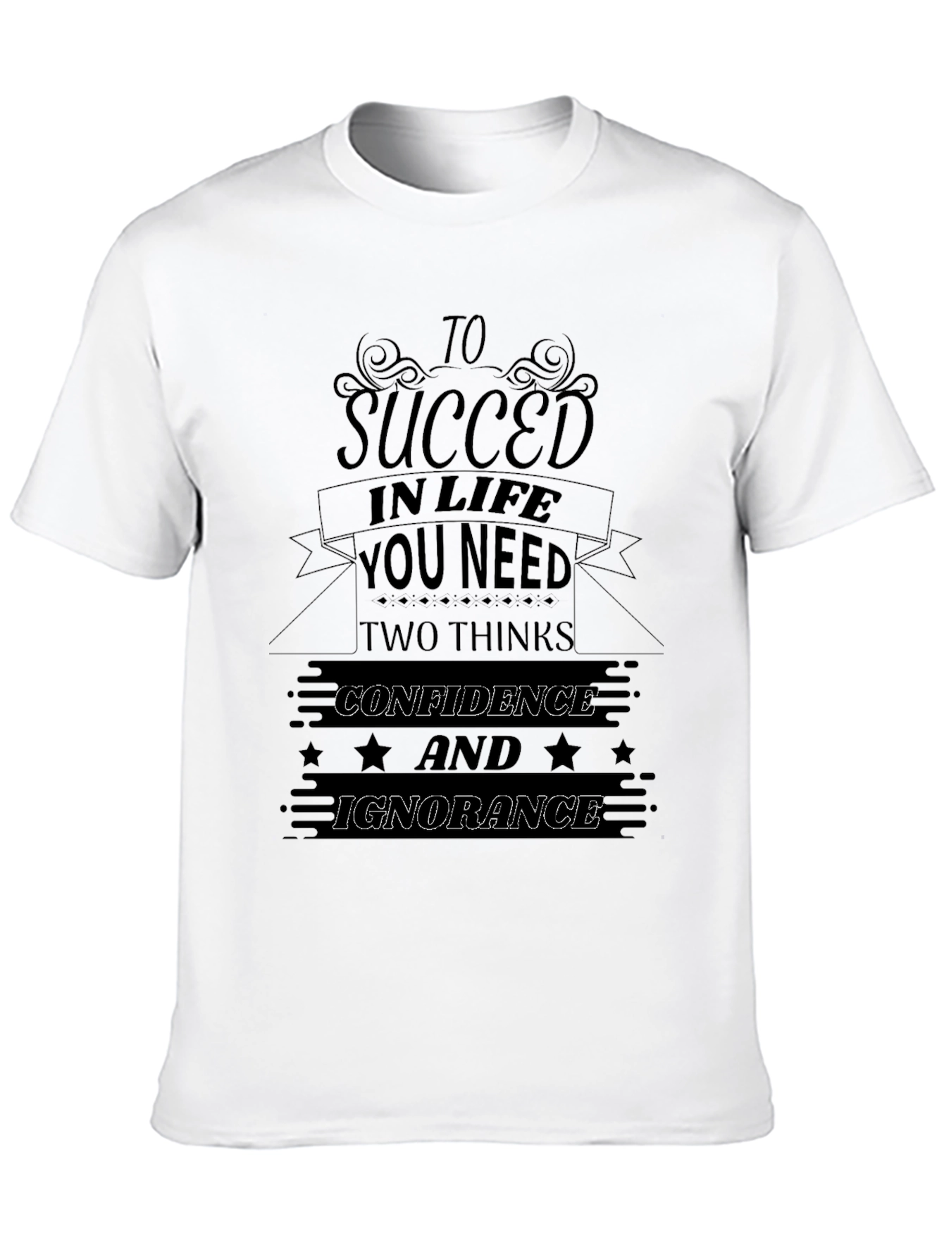 Succeed in Life Funny Graphic T-Shirt