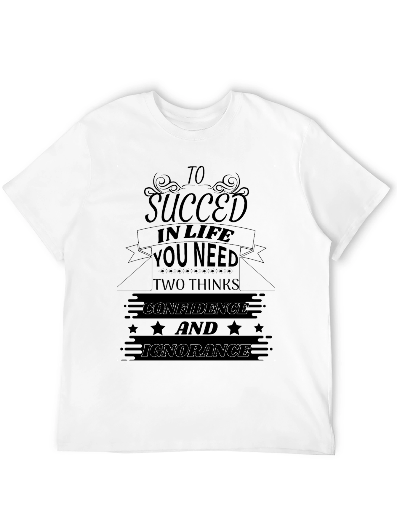 Succeed in Life Funny Graphic T-Shirt