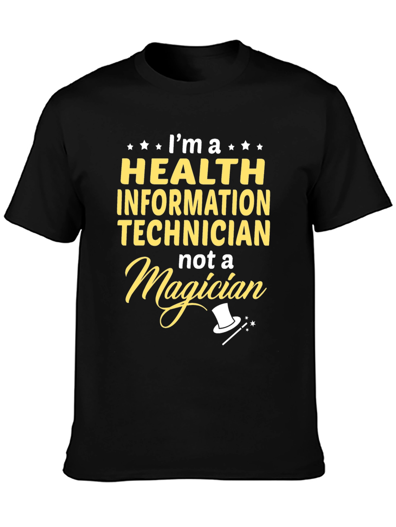 Health Info Tech T-Shirt - Not a Magician!