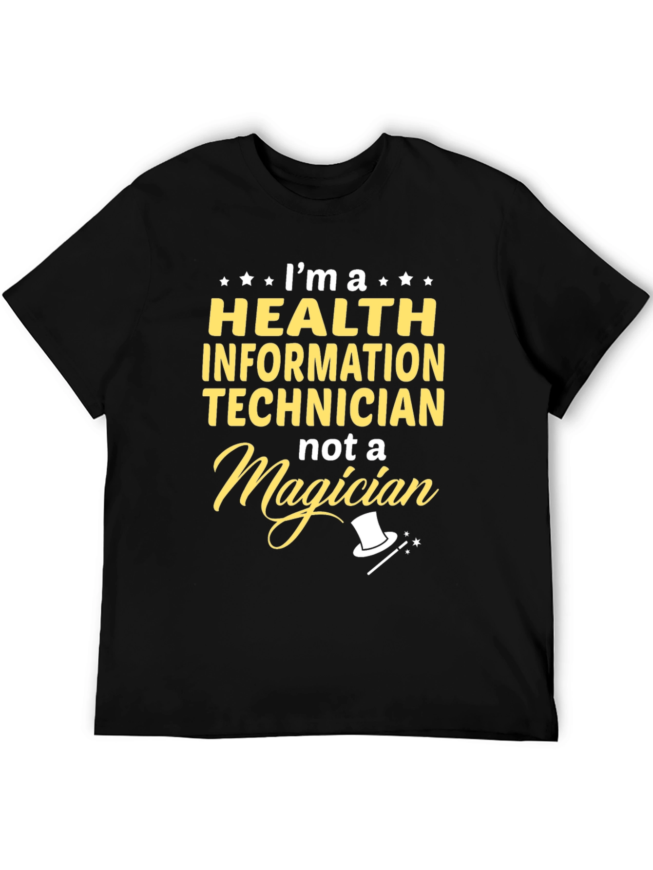 Health Info Tech T-Shirt - Not a Magician!