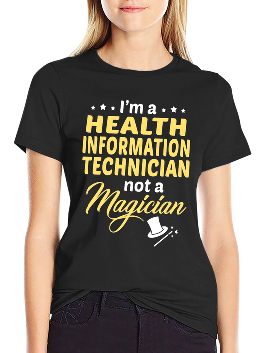 Health Info Tech T-Shirt - Not a Magician!