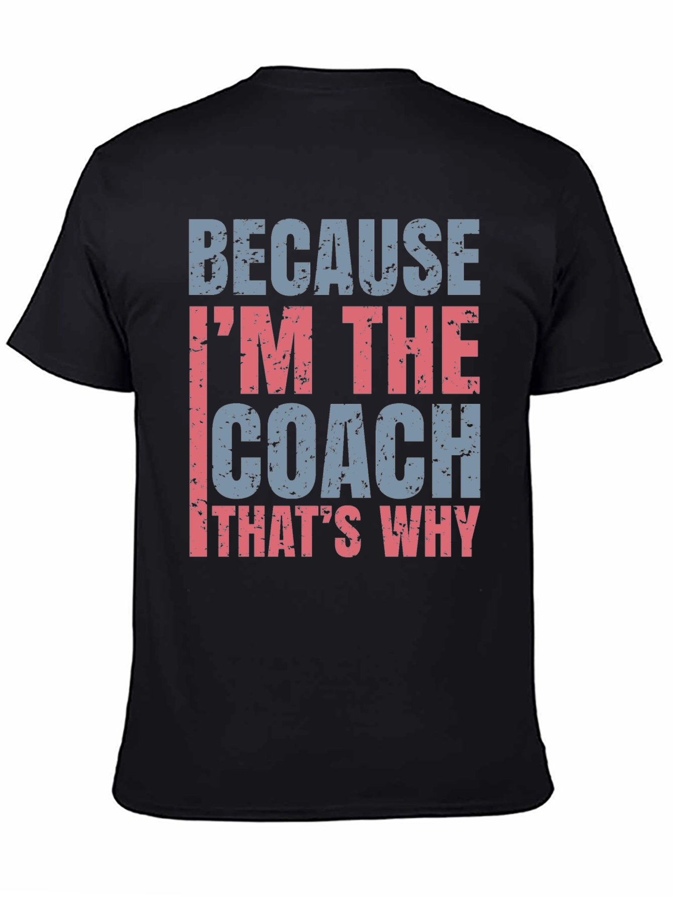 Coach T-Shirt - Because Im The Coach