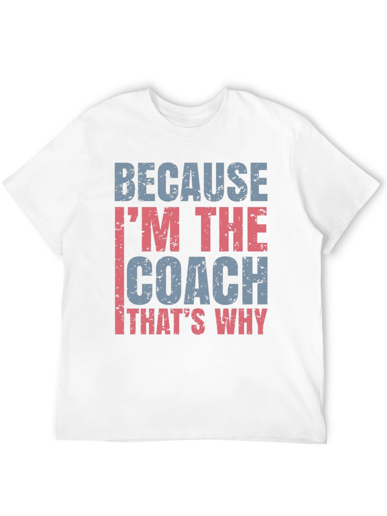 Coach T-Shirt - Because Im The Coach