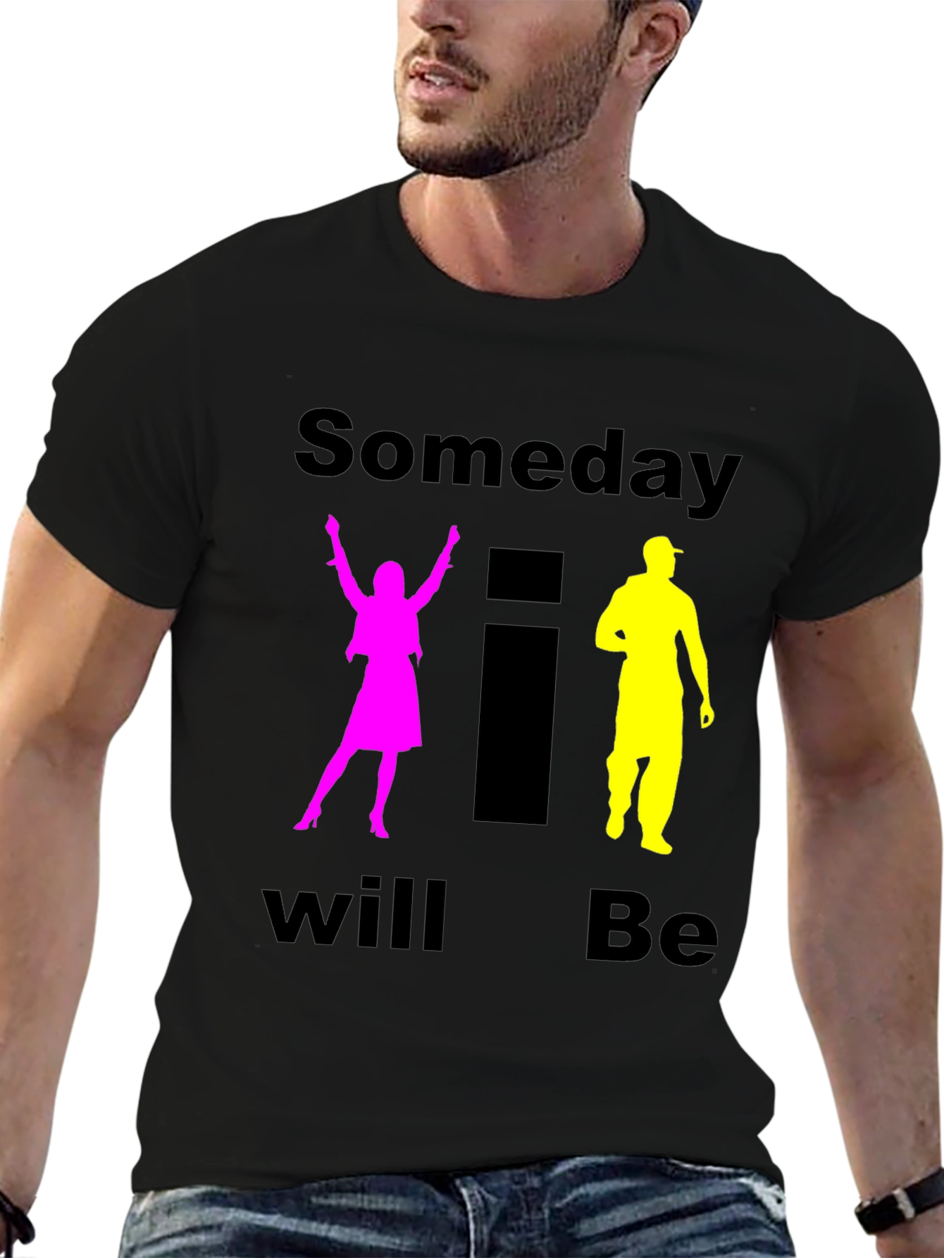 Someday I Will Be T-Shirt