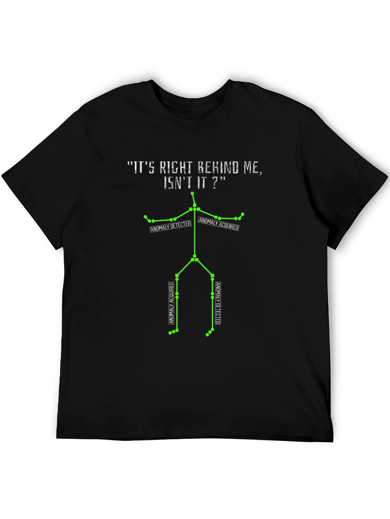 Its Right Behind Me Graphic T-Shirt