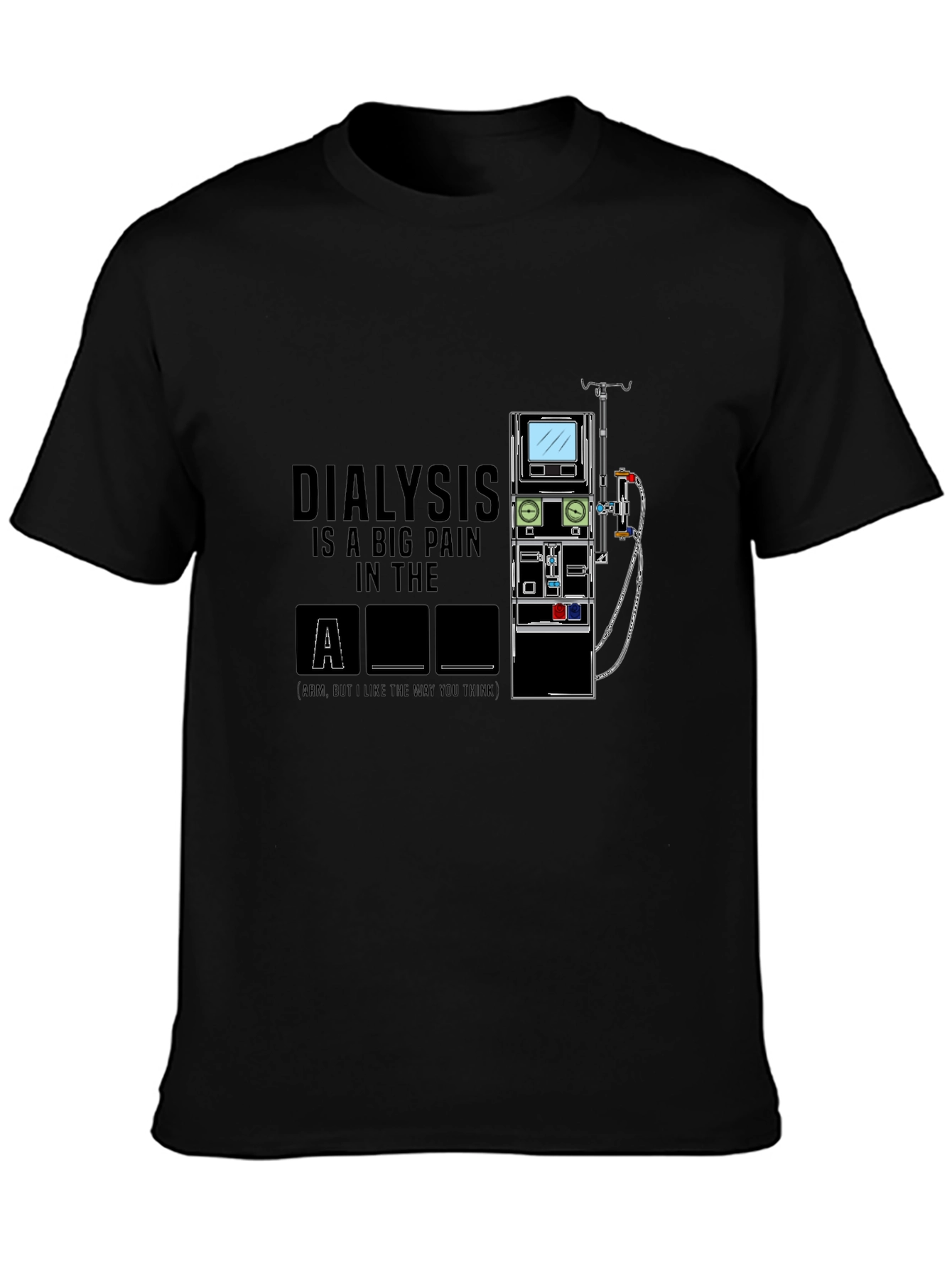 Dialysis Pain in the Arm T-Shirt