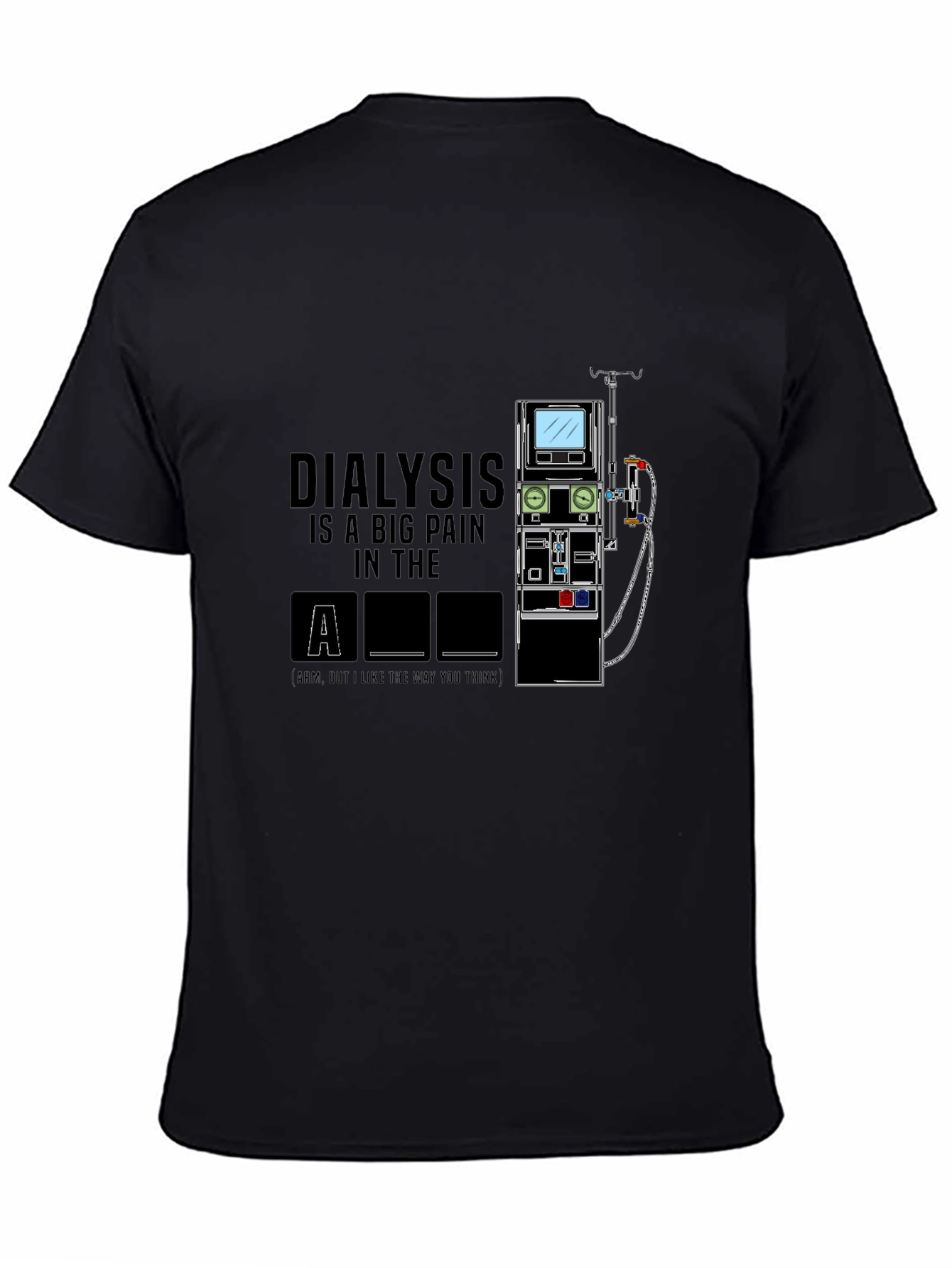 Dialysis Pain in the Arm T-Shirt
