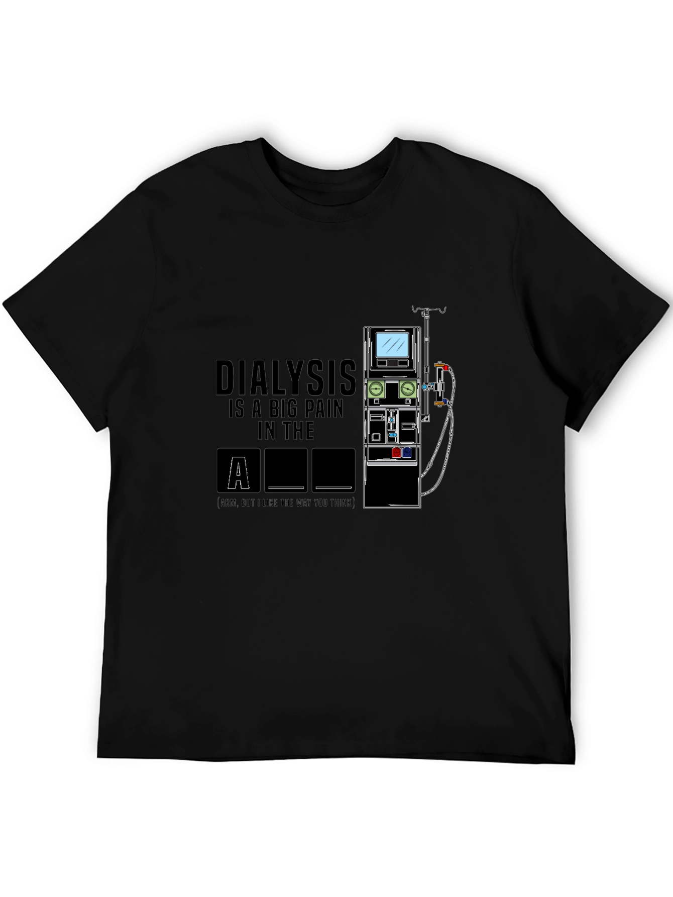 Dialysis Pain in the Arm T-Shirt