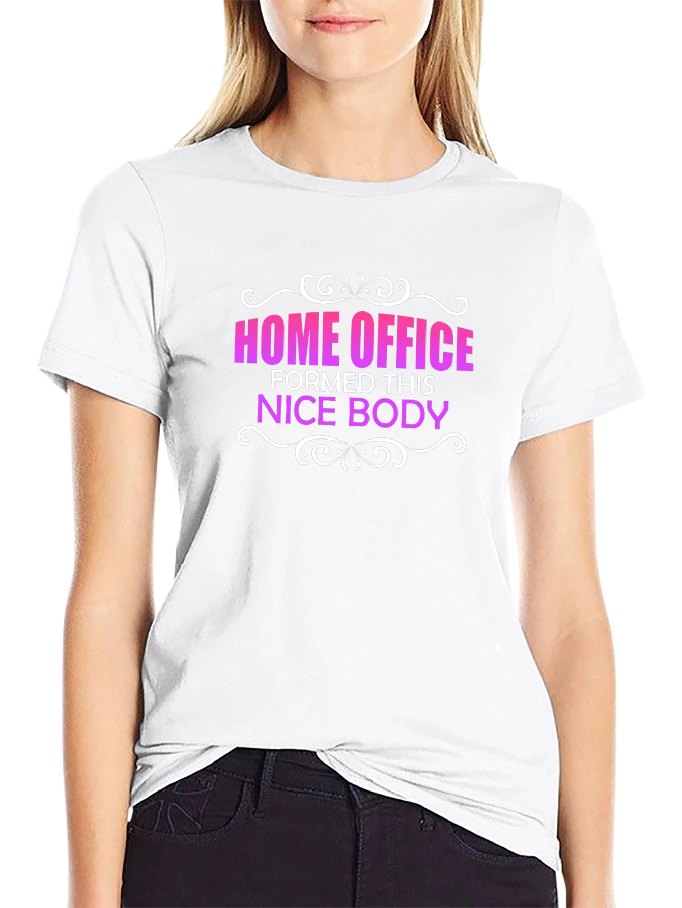 Home Office Formed This Nice Body T-Shirt