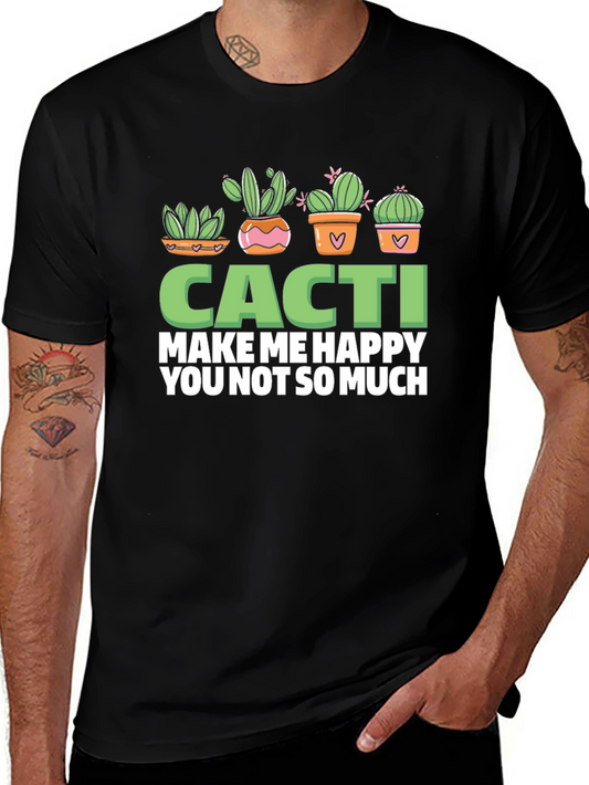 Cacti Make Me Happy T-Shirt - Novelty Plant Lover Tee