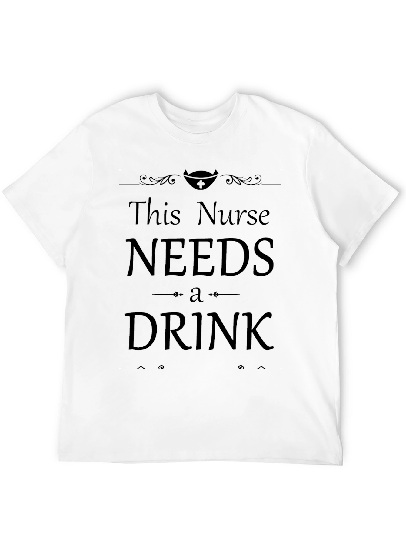 This Nurse Needs a Drink - Funny T-Shirt