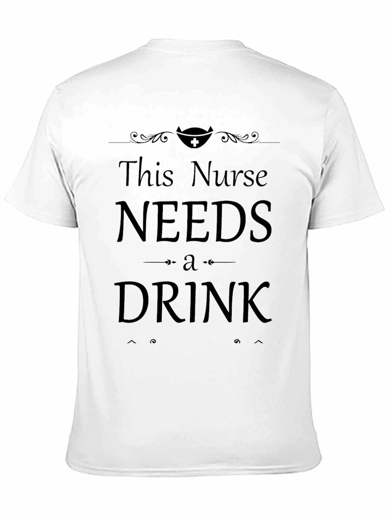 This Nurse Needs a Drink - Funny T-Shirt
