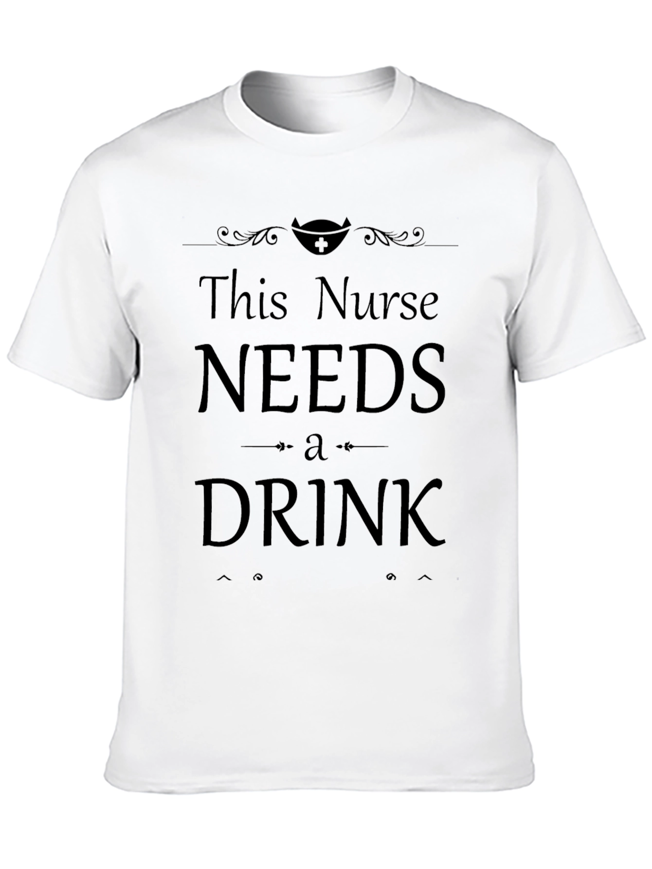 This Nurse Needs a Drink - Funny T-Shirt