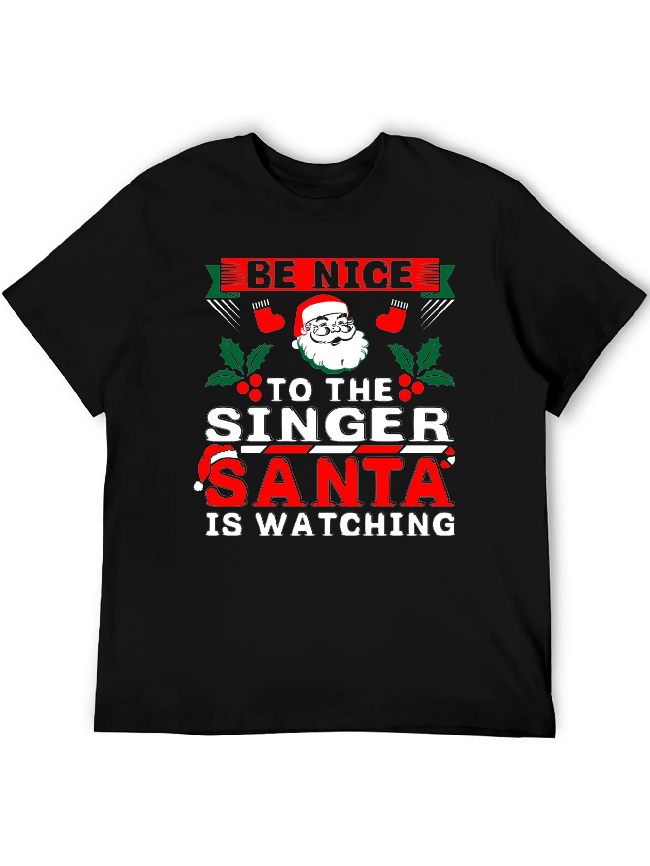 Be Nice to The Singer - Santa T-Shirt
