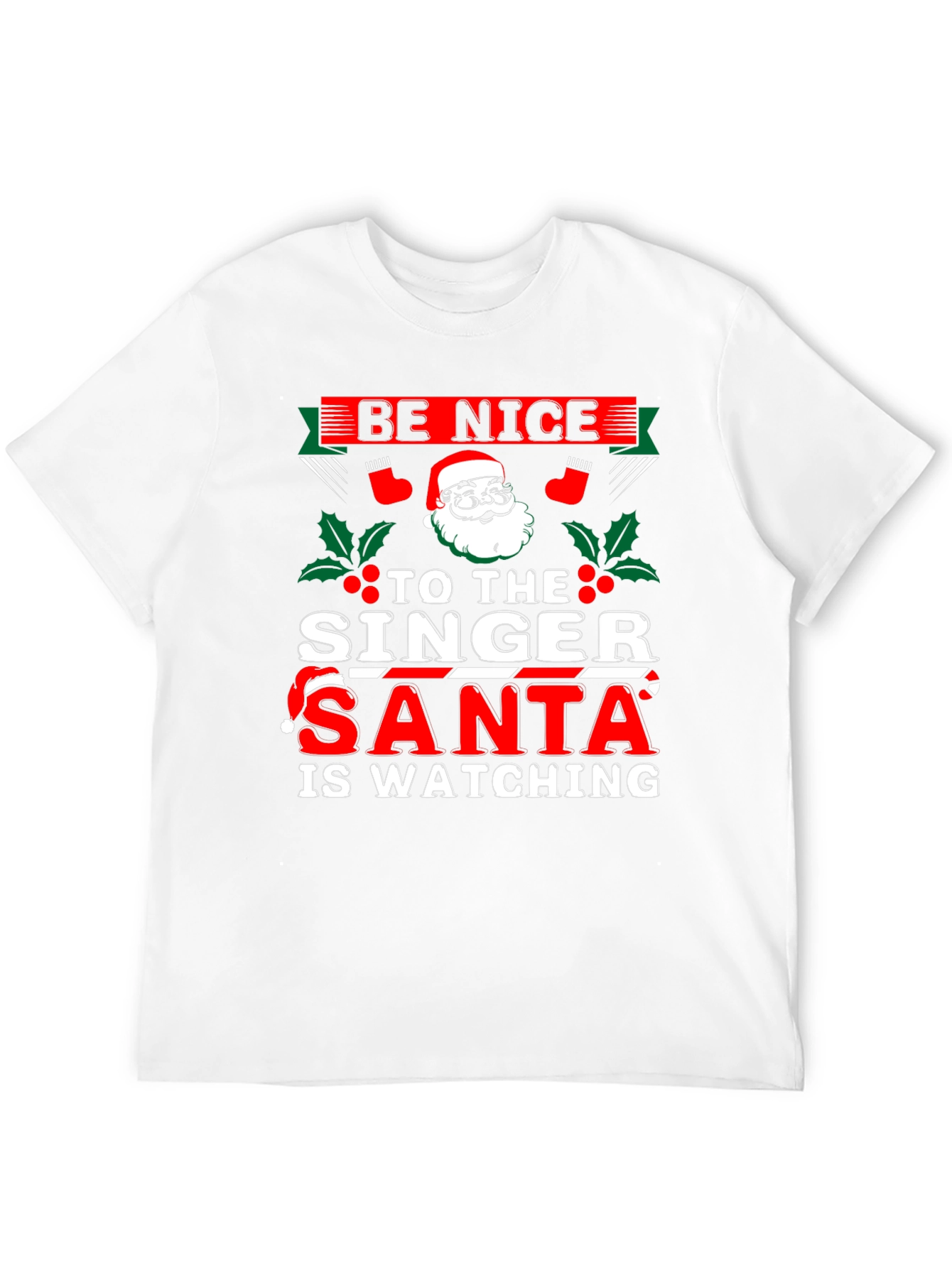 Be Nice to The Singer - Santa T-Shirt