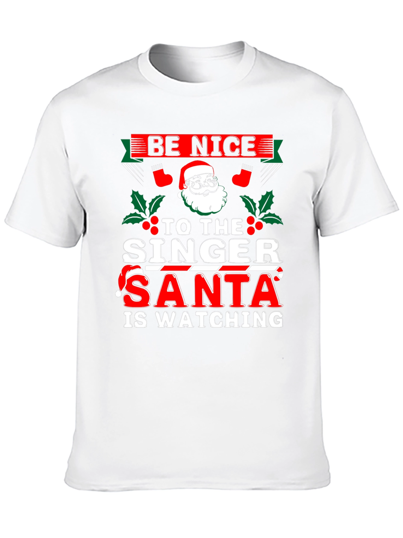 Be Nice to The Singer - Santa T-Shirt
