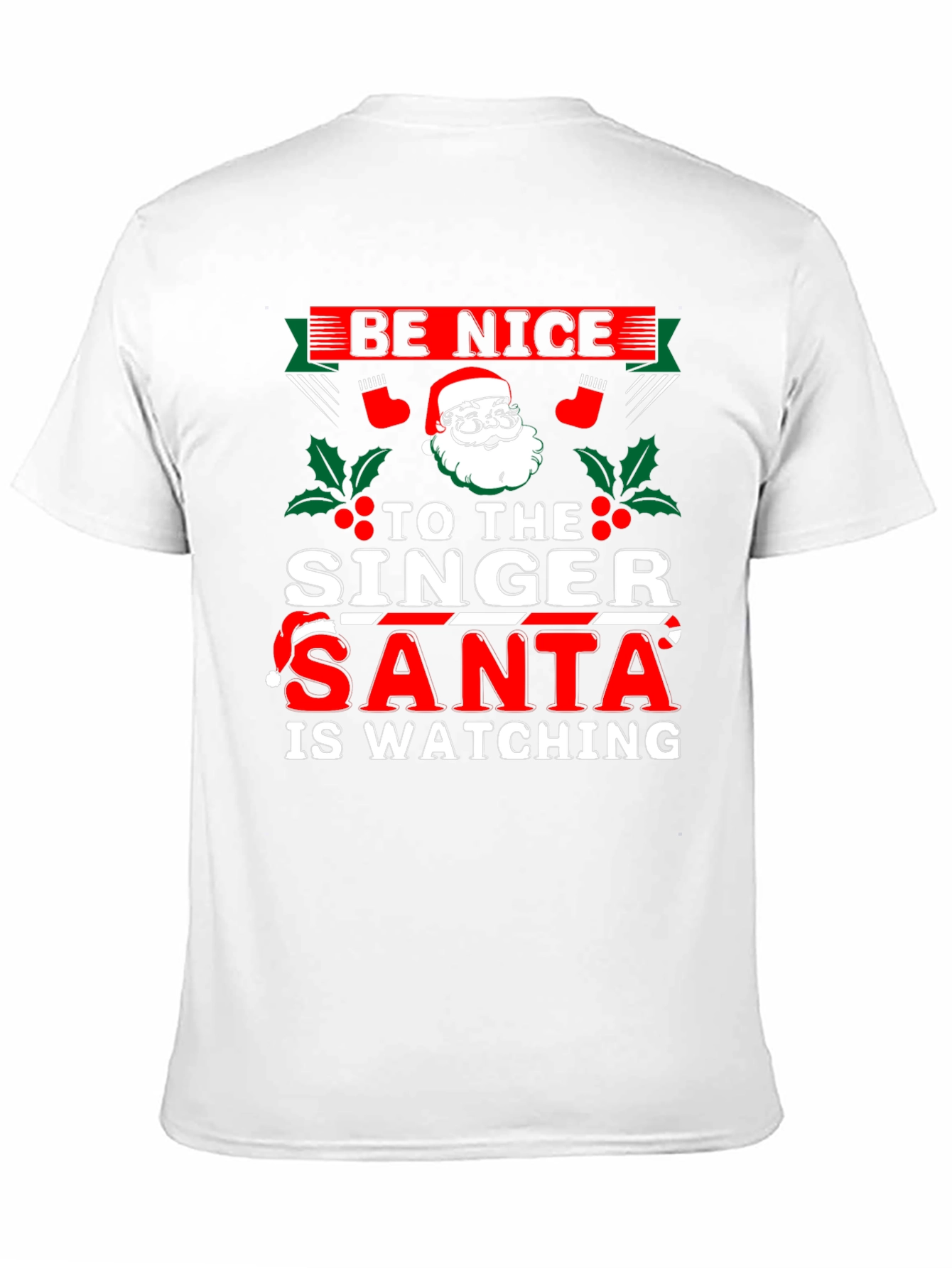 Be Nice to The Singer - Santa T-Shirt