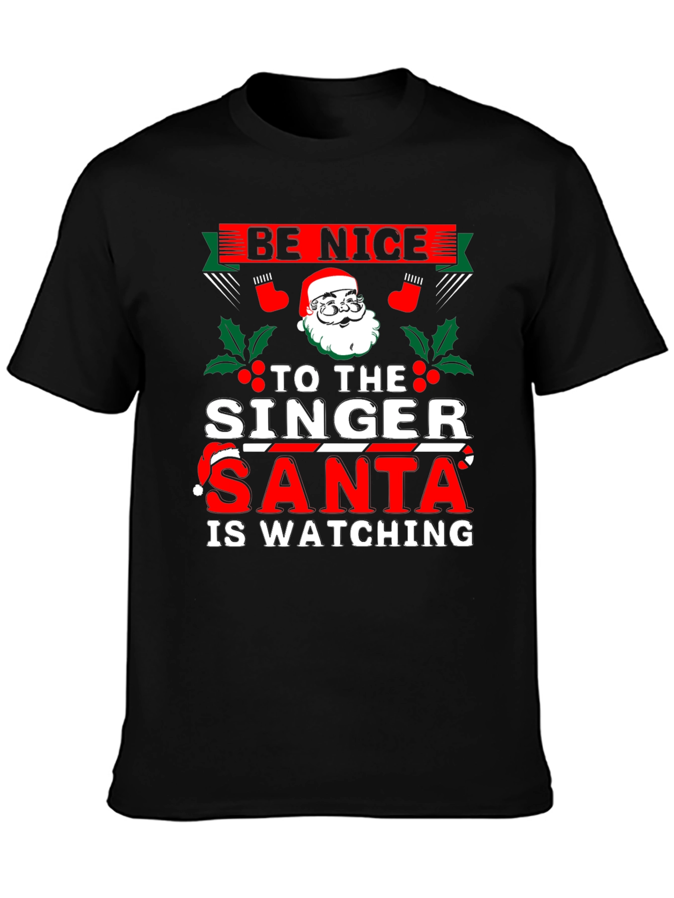 Be Nice to The Singer - Santa T-Shirt