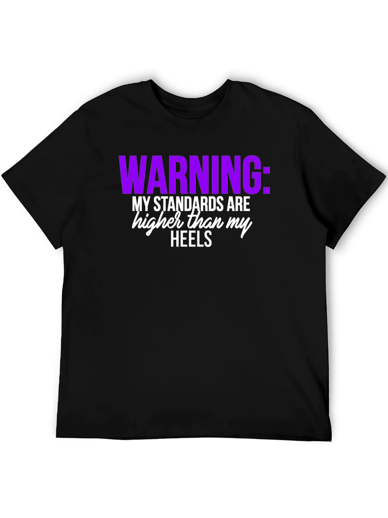 Warning: My Standards T-Shirt
