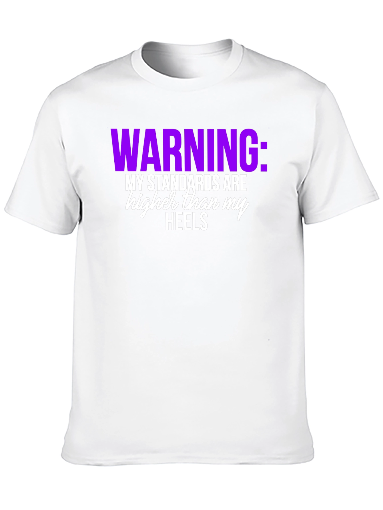 Warning: My Standards T-Shirt