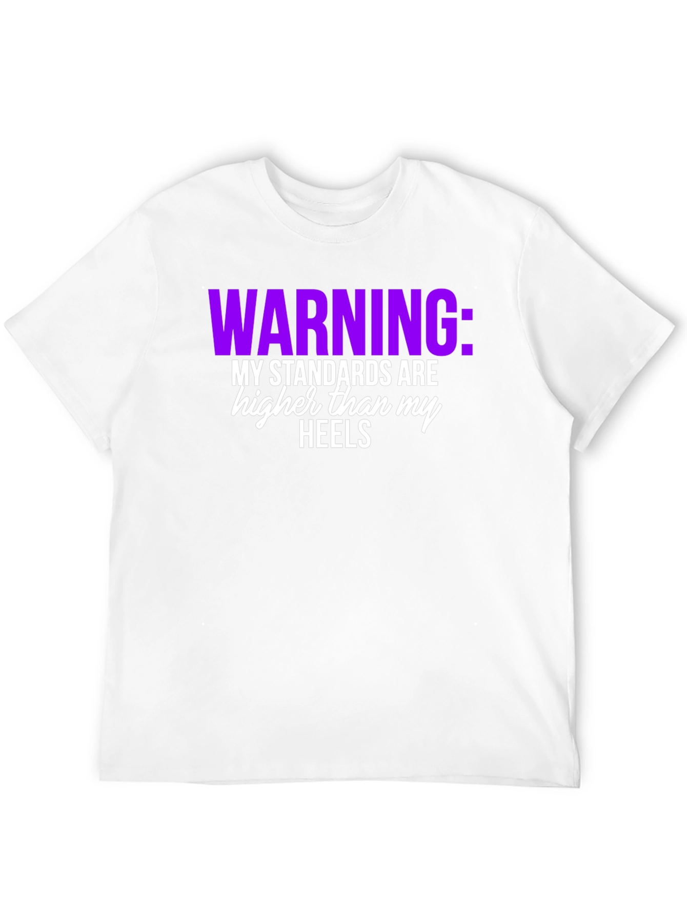 Warning: My Standards T-Shirt