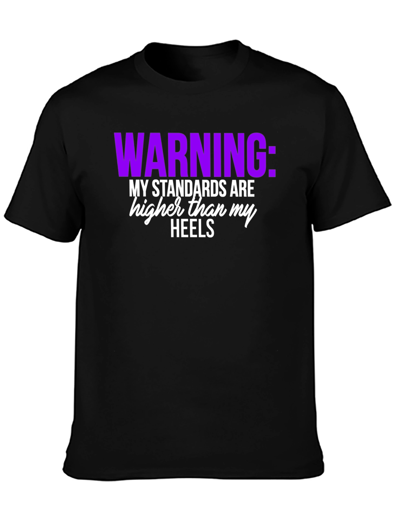 Warning: My Standards T-Shirt