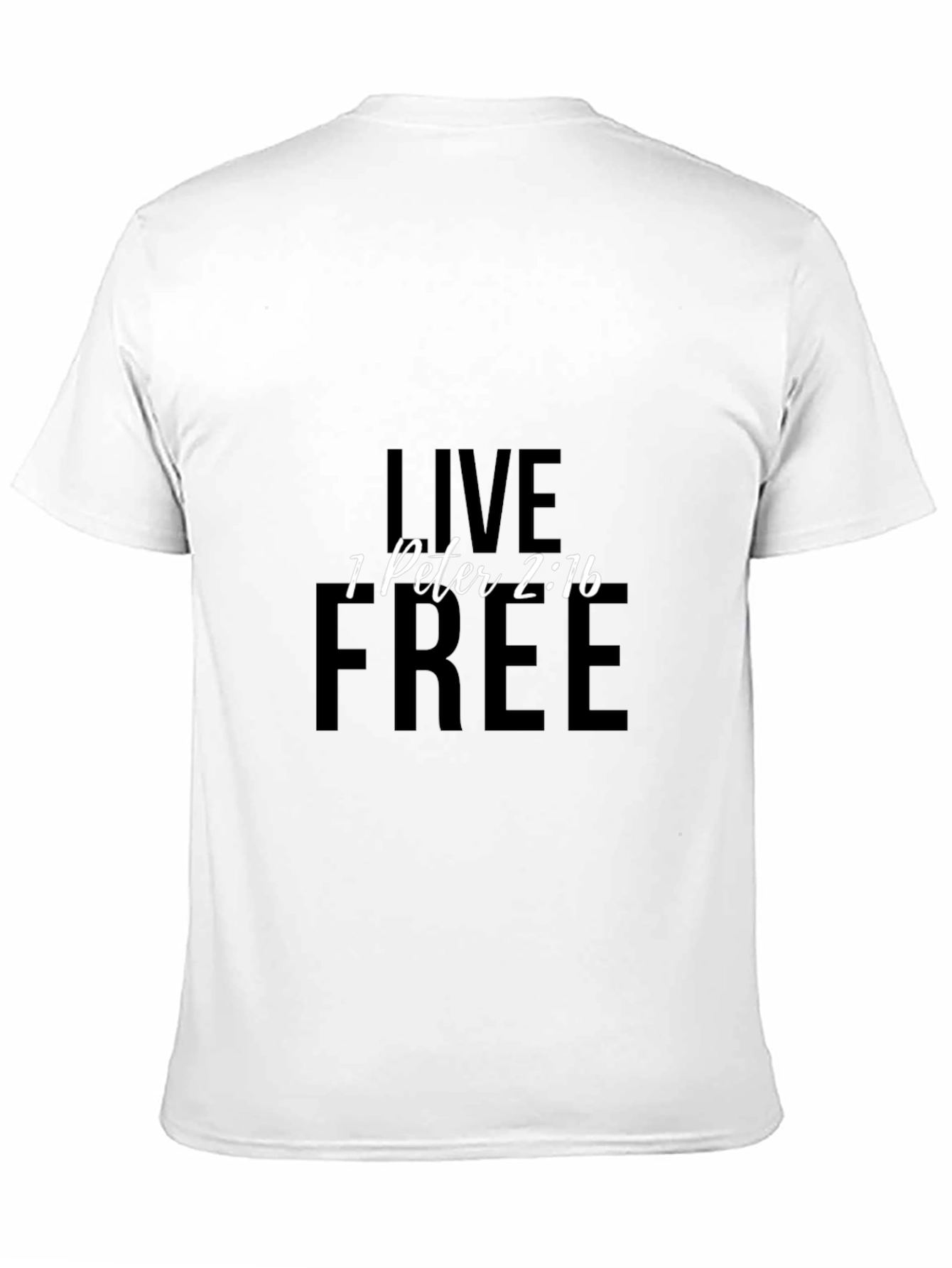 Live Free T-Shirt - 1 Peter 2:16