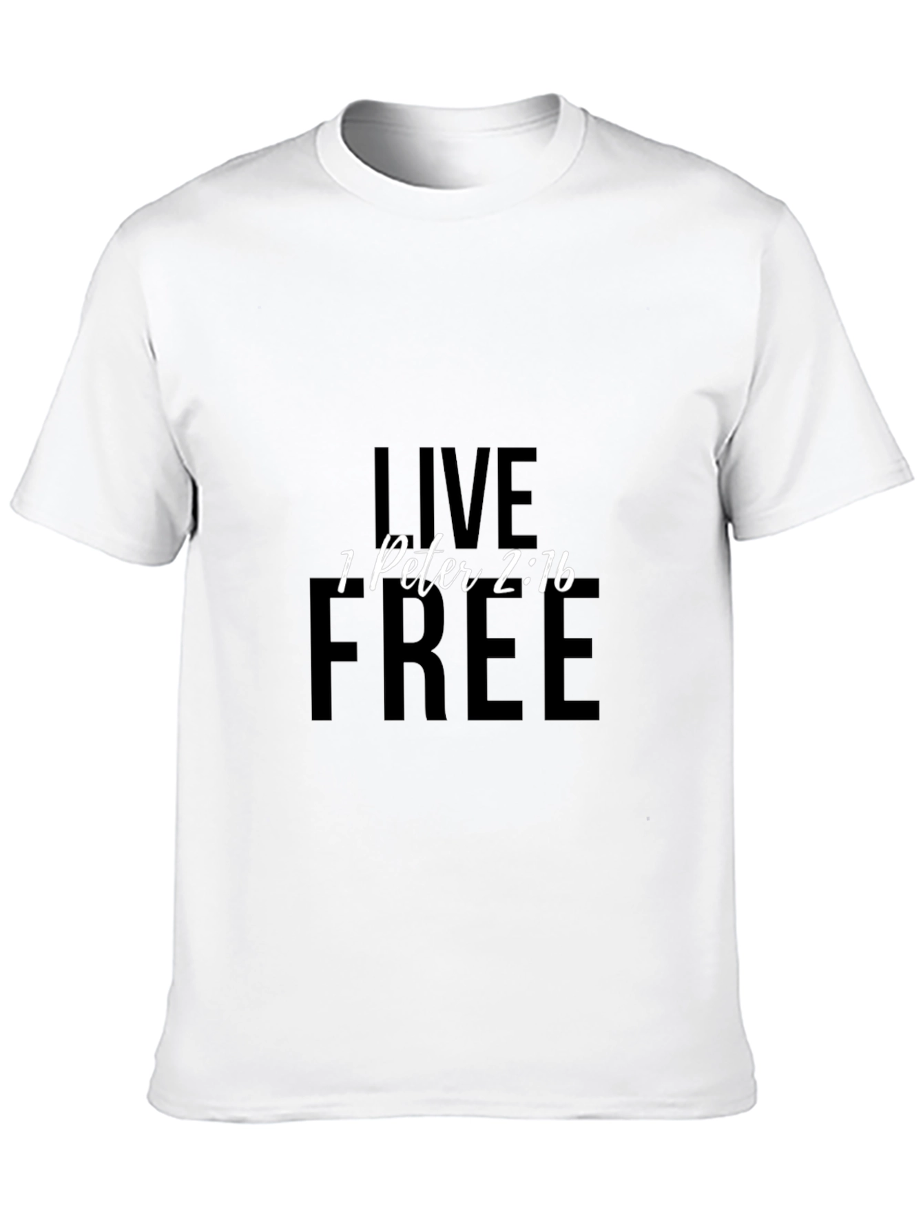 Live Free T-Shirt - 1 Peter 2:16