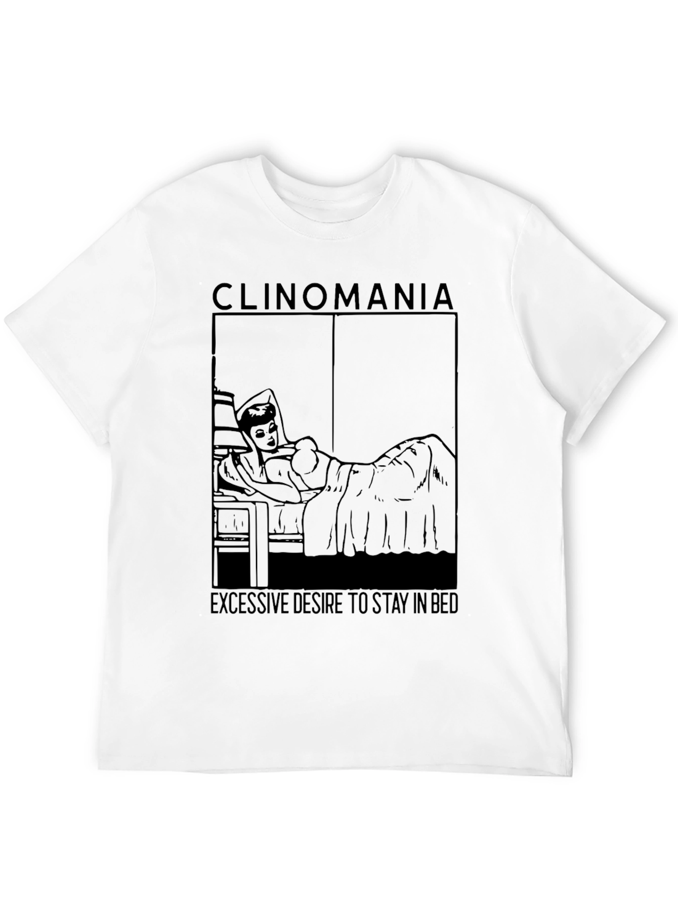 Clinomania T-Shirt - Stay in Bed Graphic Tee
