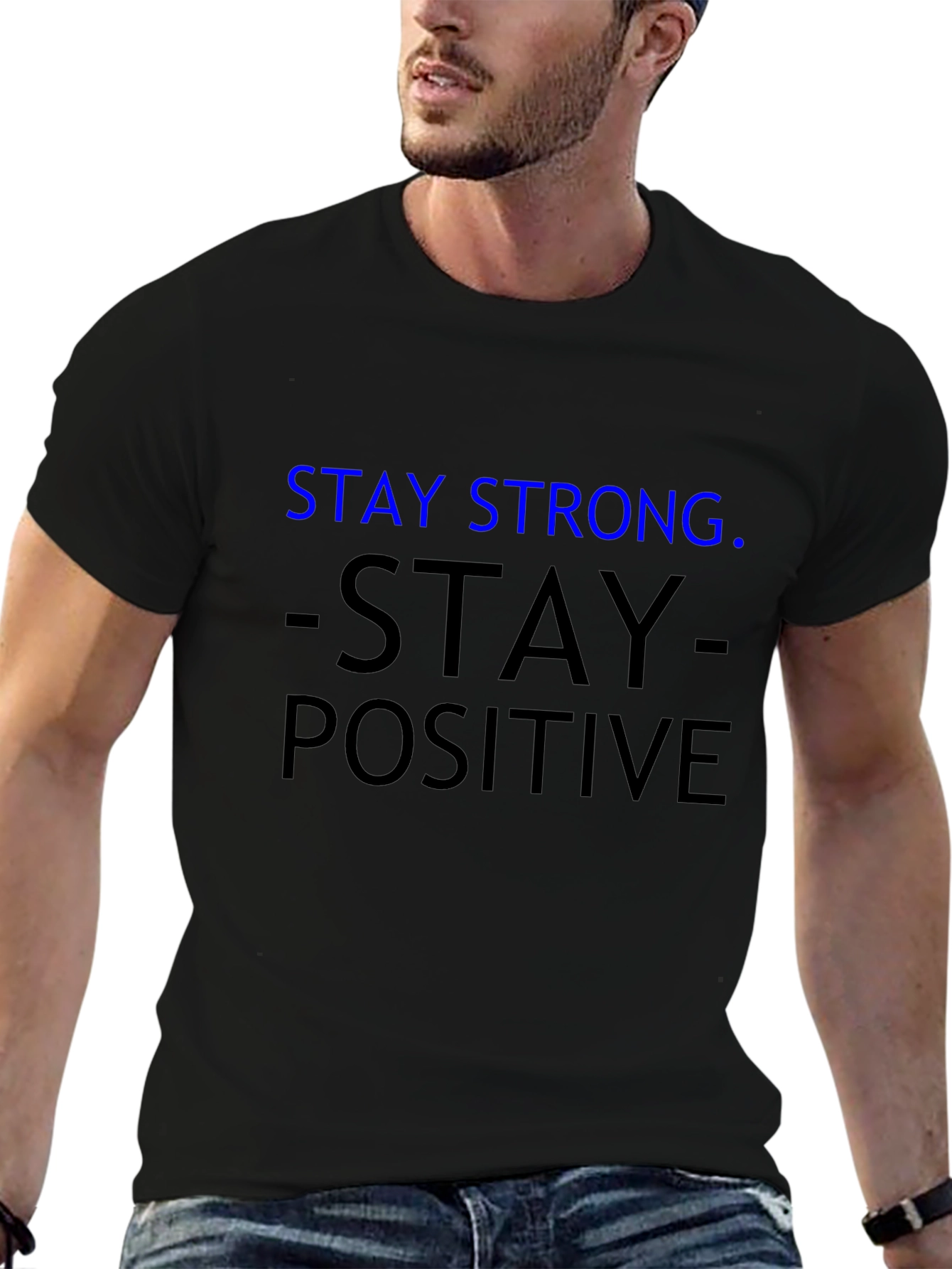 Stay Strong Stay Positive Graphic T-Shirt