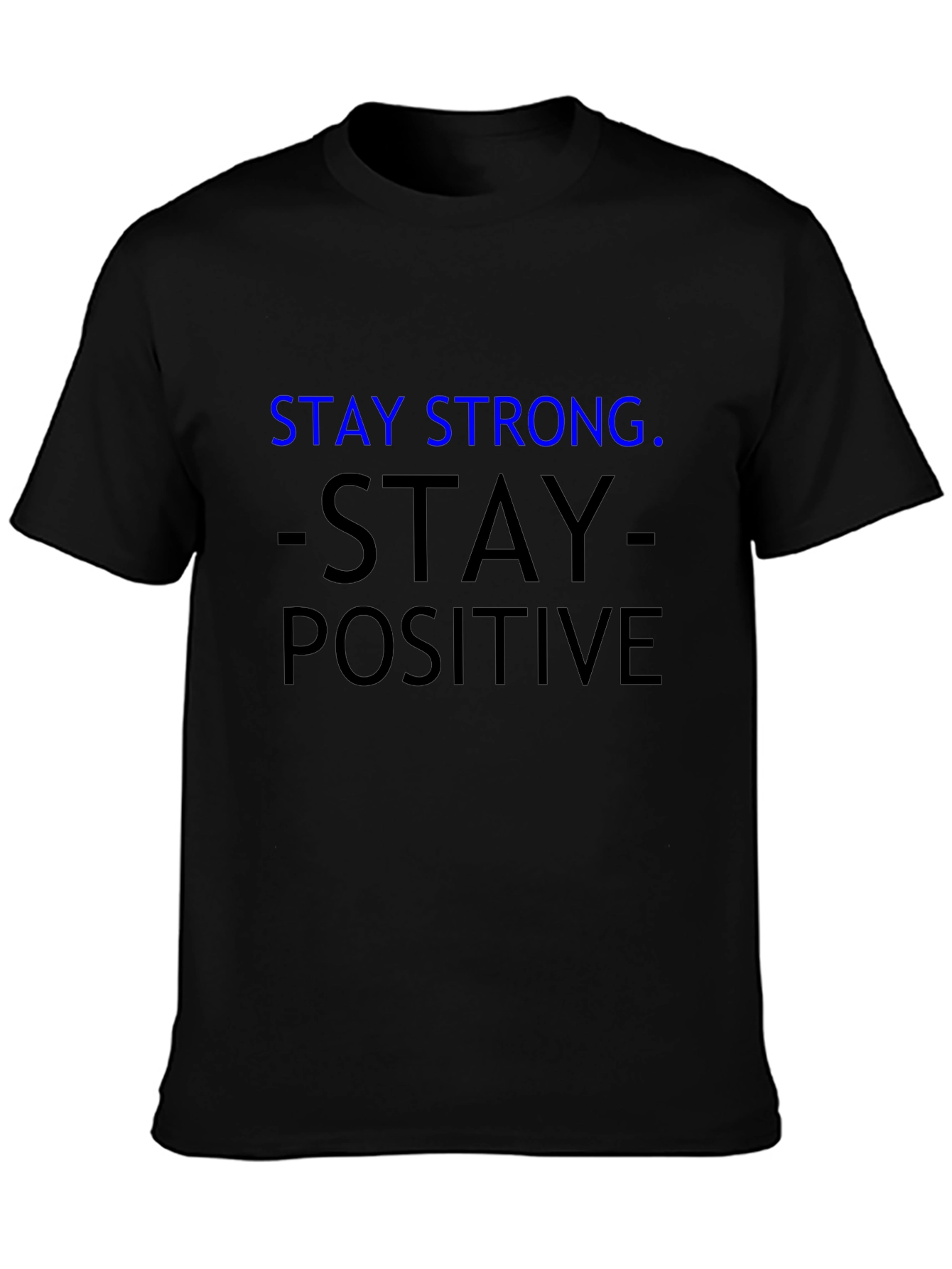 Stay Strong Stay Positive Graphic T-Shirt