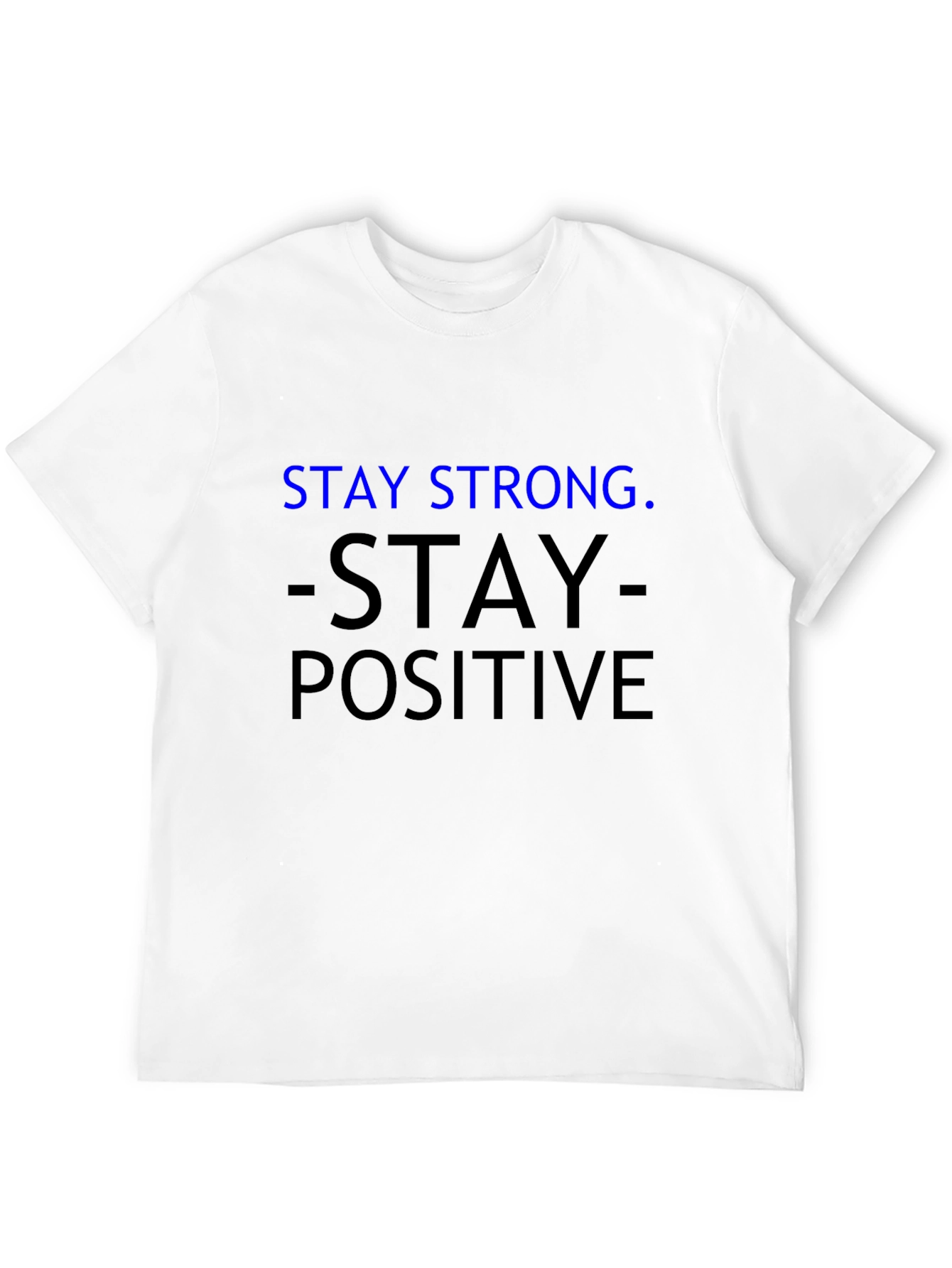 Stay Strong Stay Positive Graphic T-Shirt