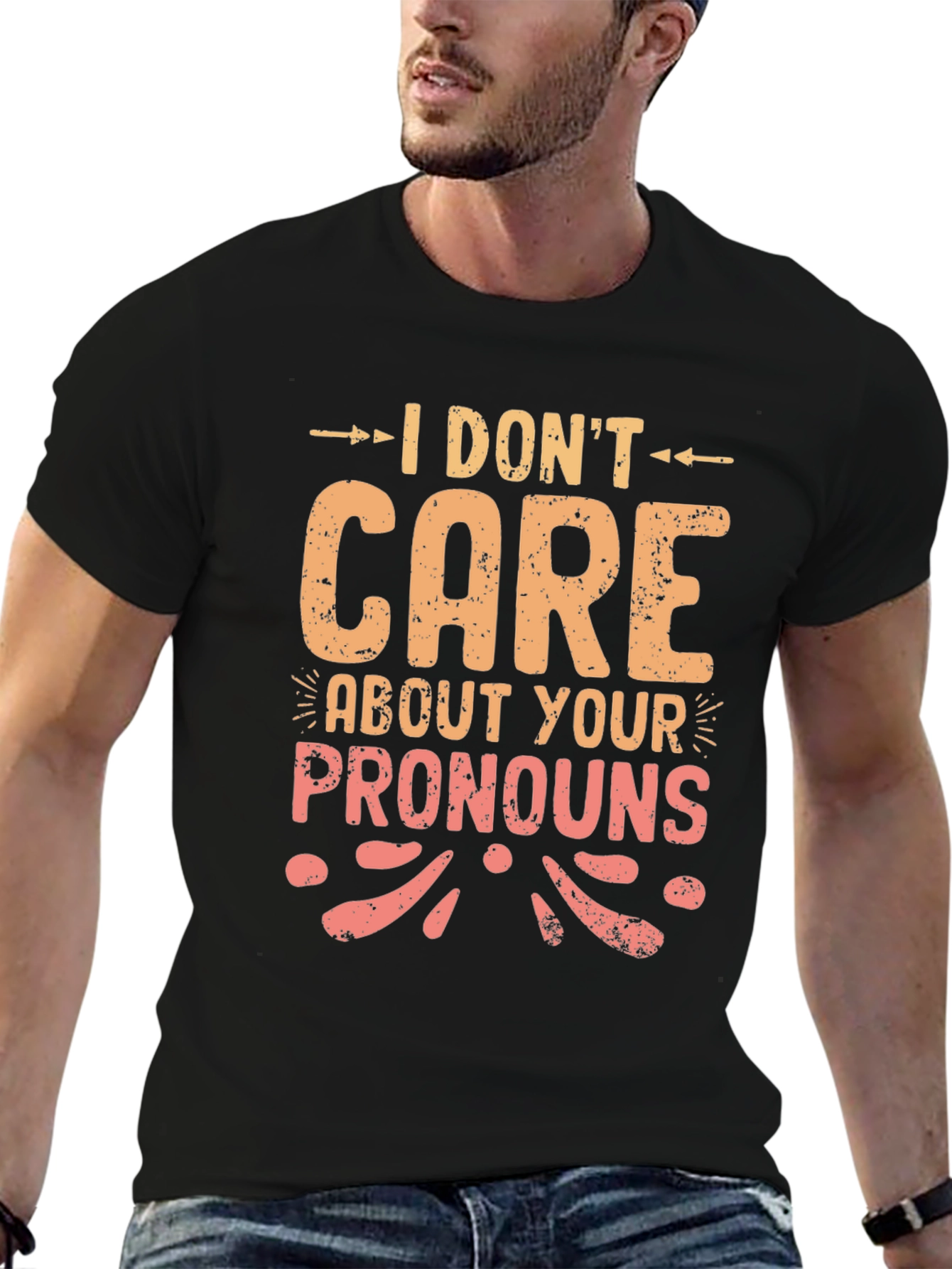 I Dont Care About Your Pronouns Graphic T-Shirt