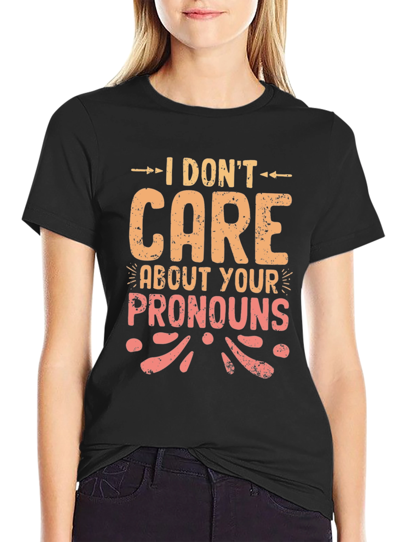 I Dont Care About Your Pronouns Graphic T-Shirt