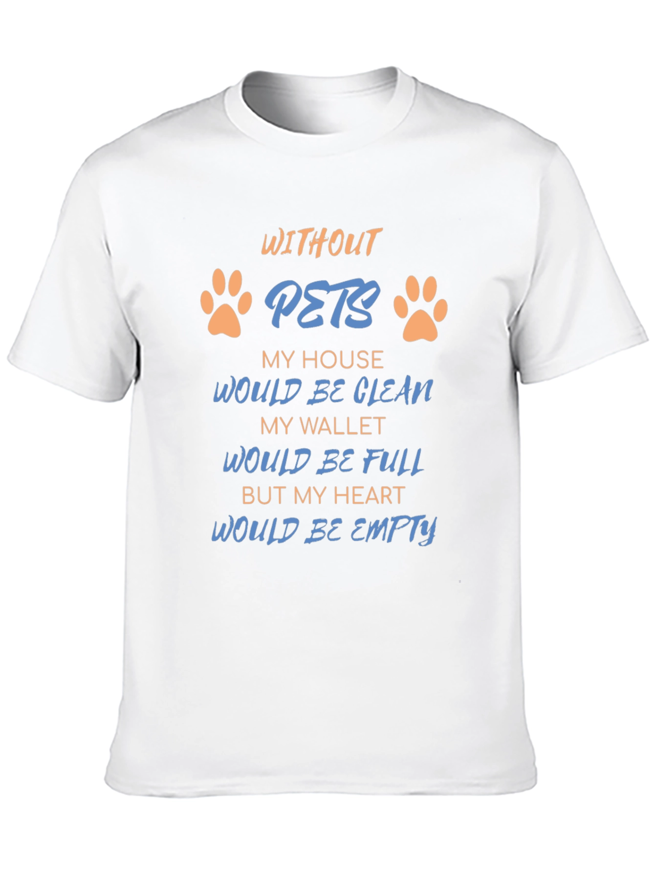 Without Pets T-Shirt: Heartfelt Saying Paw Prints Black Tee