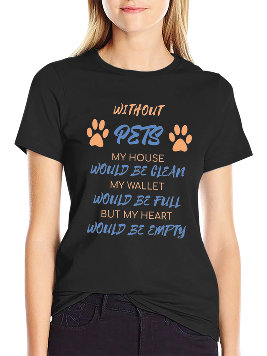 Without Pets T-Shirt: Heartfelt Saying Paw Prints Black Tee